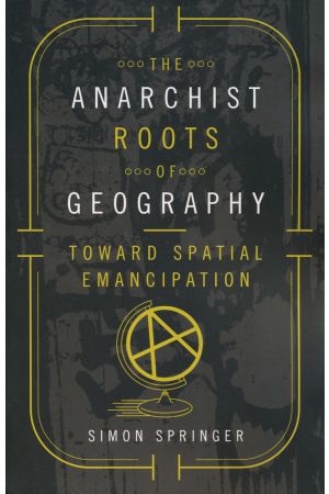 The Anarchist Roots of Geography