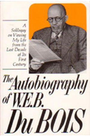 The Autobiography of W.E.B. Du Bois