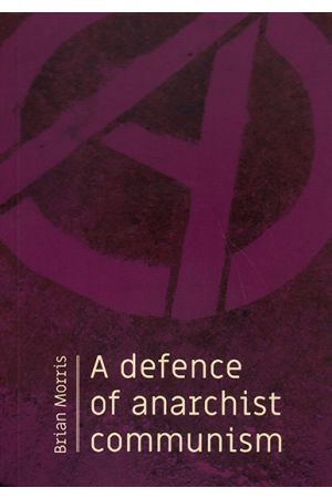 A Defence of Anarchist Communism