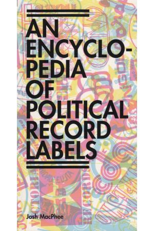 An Encyclopedia of Political Record Labels