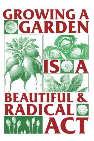 Growing a Garden is a Beautiful and Radical Act!