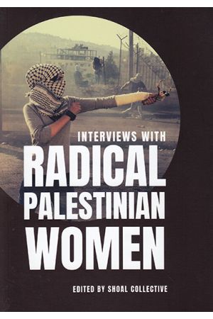 Interviews with Radical Palestinian Women