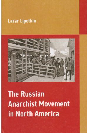 The Russian Anarchist Movement in North America