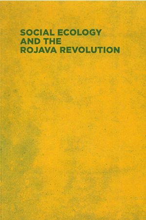 Social Ecology and the Rojava Revolution