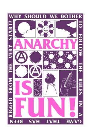 Anarchy is Fun!