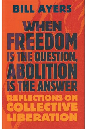 When Freedom Is the Question, Abolition Is the Answer