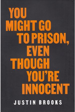 You Might Go to Prison, Even Though You're Innocent