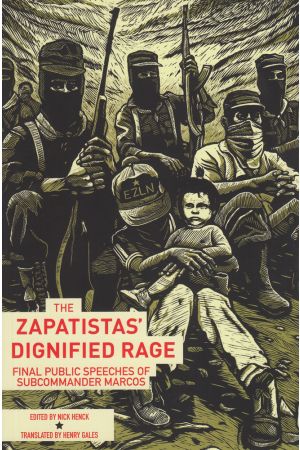 The Zapatistas’ Dignified Rage